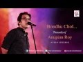 Bondhu Chol - Favourites of Anupam Roy | Audio Jukebox