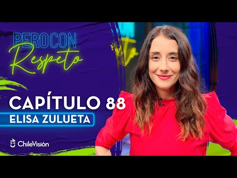 Pero Con Respeto - Elisa Zulueta | Capítulo 88