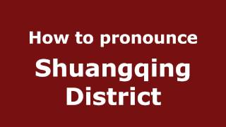 How to pronounce Shuangqing District