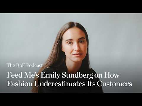 Feed Me's Emily Sundberg on How Fashion Underestimates Its Customers | The BoF Podcast