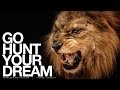 Go HUNT Your Dream - Motivational Speech