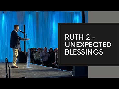 Unexpected Blessings | Pastor Nat Crawford on Ruth 2