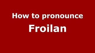 How to pronounce Froilan