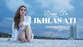 Download lagu IKHLAS ATI - Dara Fu mp3
