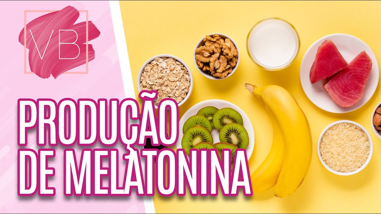 Alimentos que elevam a produção de melatonina - Você Bonita (27/04/2022)