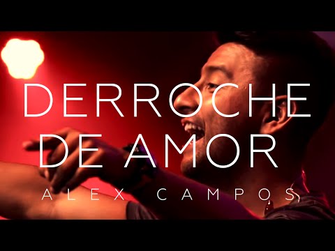 Alex Campos - Derroche de amor  - El Concierto Derroche de Amor (HD)