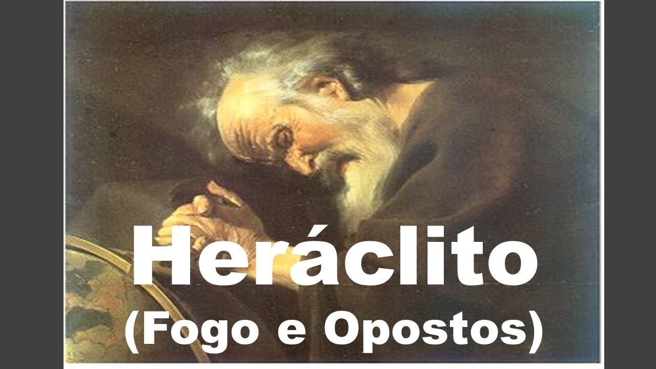 Heráclito - Parte 1: O Fogo e os Opostos