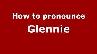 How to pronounce Glennie