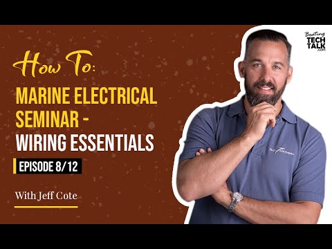 How To: Marine Electrical Seminar - Wiring Essentials - Episode 8 of 12