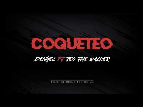 Coqueteo - Denyel Ft Teo The Walker (Prod. By Doggy The Big JR)