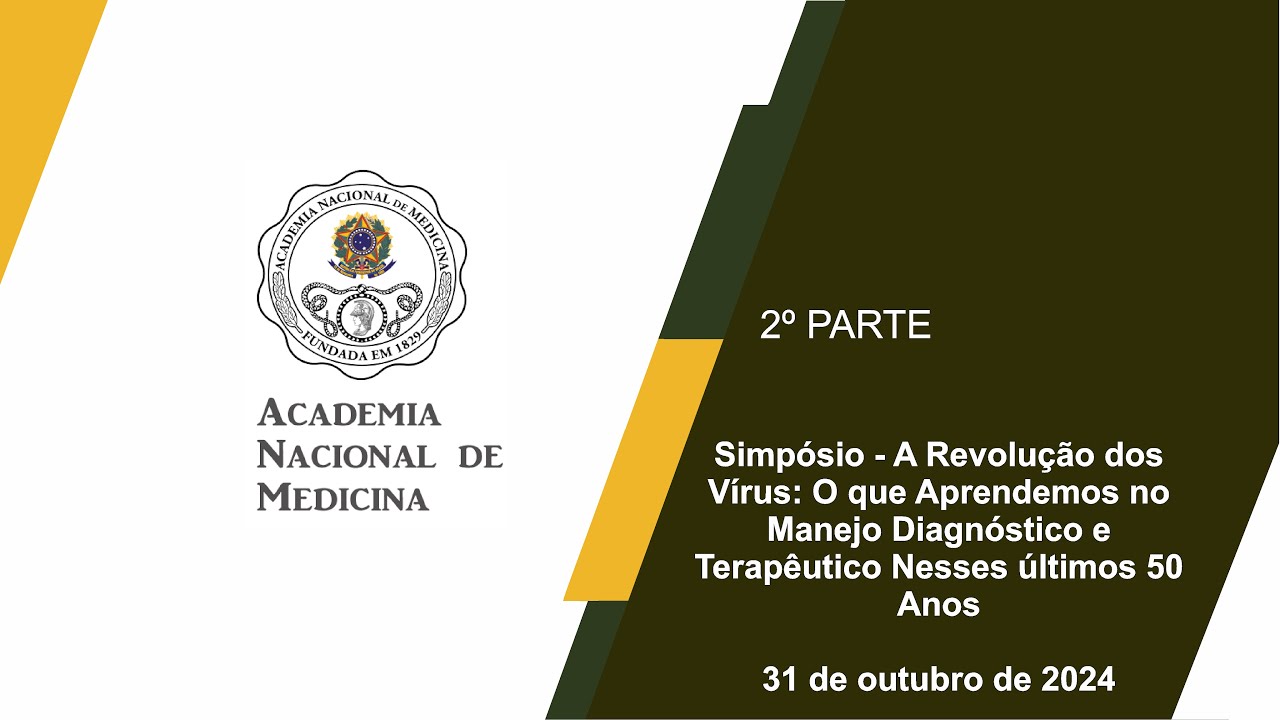 Simpósio – A Revolução dos Vírus: O que Aprendemos no Manejo Diagnóstico e Terapêutico Nesses últimos 50 Anos – Rio de janeiro, 31 de outubro de 2024 – [2ª Parte]