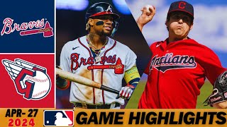 Guardian vs Atlanta Braves [Full Game Highlights] 4/27/2024 | MLB Season 2024 - MLB Highlights
