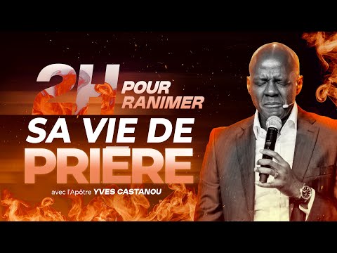 2H POUR RANIMER SA VIE DE PRIÈRE 🔥| Apôtre Yves Castanou