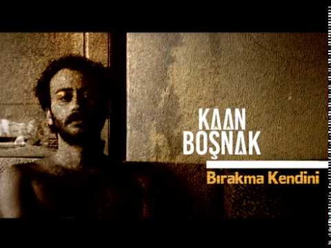 Kaan Boşnak - Bırakma Kendini