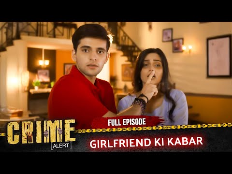 Crime Alert | New Episode | Girlfriend Ki Kabar | Hindi Crime Show #crimealert