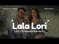 Lala Lori LoFi Slowed Reverb Fazilpuria Afsana Khan Punjabi Lofi Songs Bass Boosted