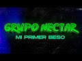 Grupo Nectar Mi Primer Beso LYRIC
