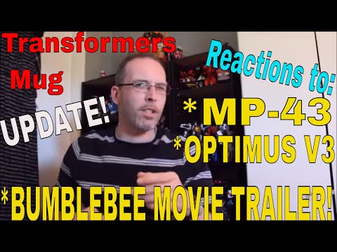 Bumblebee Movie Trailer, MP-43 and Optimus V3 Reactions + Mug Update - GotBot True Review NUMBER 408