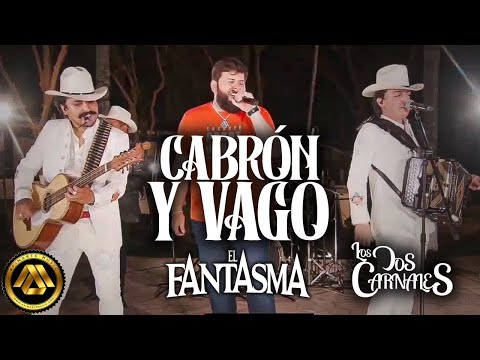 El Fantasma & Los Dos Carnales - Cabrón y Vago (En Vivo)