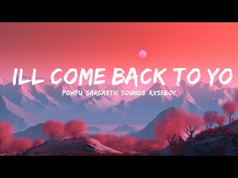 Powfu, Sarcastic Sounds, Rxseboy - ill come back to you (Lyrics)  | 15p Lyrics/Letra