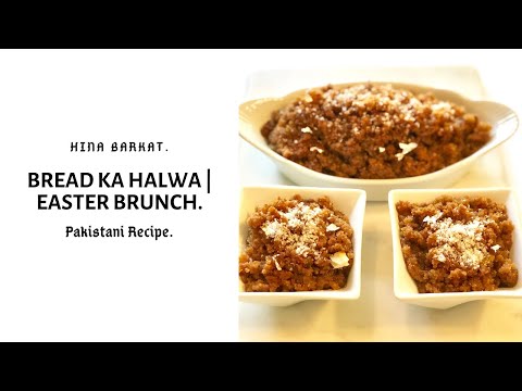 Bread ka Halwa | Easter Brunch | Pakistani Recipes | Desserts | Hina Barkat