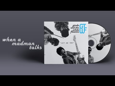 Ginda and The White Flowers - When a Madman Talks [Official Audio]