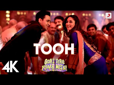 Tooh Full Video - Gori Tere Pyaar Mein | Kareena Kapoor, Imran Khan | Mika Singh | Mamta Sharma | 4K