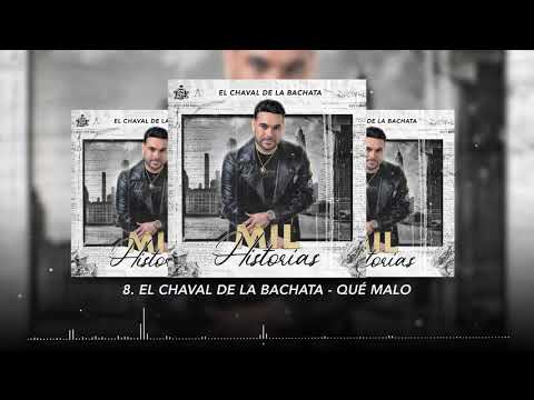 El Chaval de la Bachata - Qué Malo