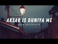 Aksar Is Duniya Me Bollywood Slowed Reverb Full Lofi Song Aini Lofi