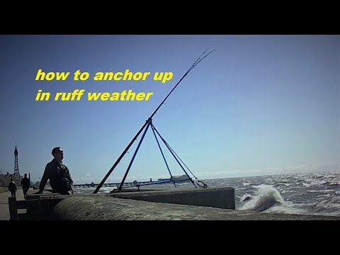 how to anchor up in rough weather and catch