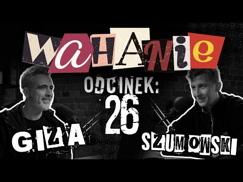 Wahanie podcast Szumowskiego i Gizy odc. 26