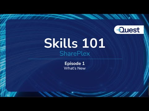 Skills 101 : SharePlex  -  What's New