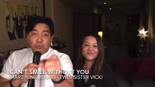 “Can&#39;t Smile Without You”- MARTIN NIEVERA w/ twin sis VICKI