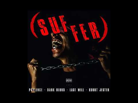 Psylence - (Suffer) ft. Last Will, Dark Bluud & Kourt Jester