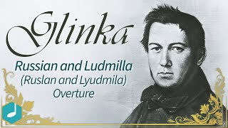 Glinka - Russian and Ludmilla (Ruslan and Ludmilla ) Overture