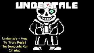 Undertale - How To Truly Reset The Genocide Run On Mac