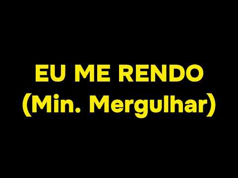 Eu me rendo - Minist&eacute;rio Mergulhar Ft. Filipe Lancaster & Netto