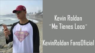 Kevin Roldan - &quot;Me tienes Loco&quot; (Preview)