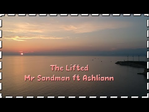 The Lifted - Mr Sandman ft. Ashliann