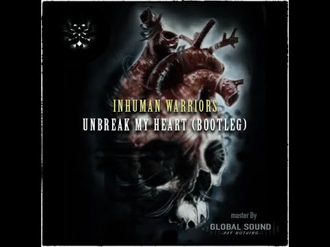 Inhuman Warriors   Unbreak My Heart