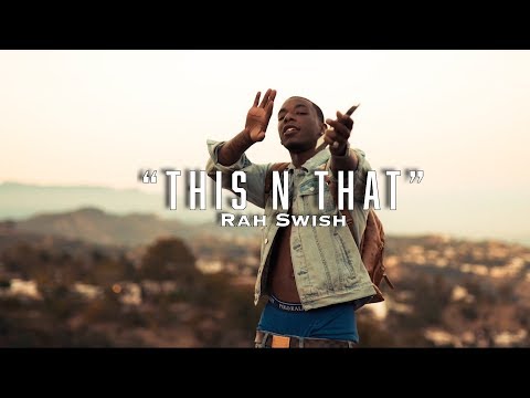 Rah Swish - This N That ( OFFICIAL MUSIC VIDEO )