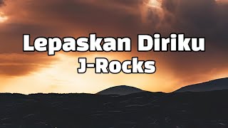 Download lagu Lepaskan Diriku  - J Rocks || LIRIK mp3