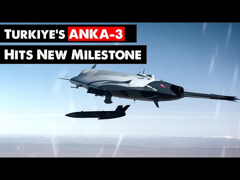 Turkey’s Stealth ANKA-3 Hits New Milestone!