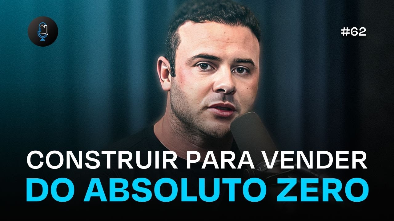 COMO COMEÇAR DO ZERO E TER SUCESSO CONSTRUINDO PARA VENDER | Podcast Construir para Vender #62