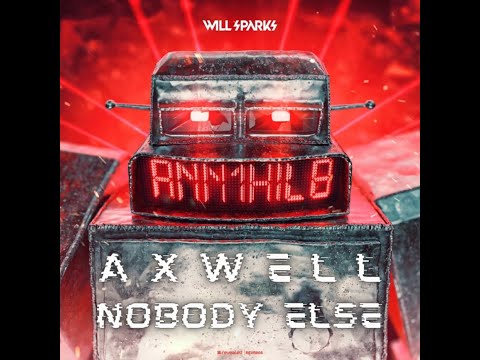 Will Sparks & Axwell - Nobody Annihilate Else (Korbinian Schindler Mashup)