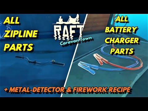 ALL ZIPLINE & BATTERY CHARGER PARTS CARAVAN TOWN | METALDETECTOR & FIREWORK RECIPE | RAFT #034 [DE]