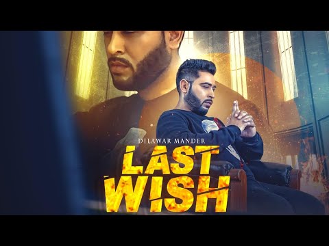 Last  Wish ( Full Hd Video ) Dilawar Mander | New Punjabi Songs 2019 | Latest Punjabi Songs 2019
