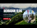 Dehradun Mussoorie Best Places Complete Itinerary Dehradun Tourist Places Best Places Dehradun