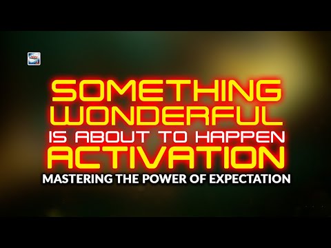 The Something Wonderful Is About To Happen Activation - Mastering The Power Of Expectation