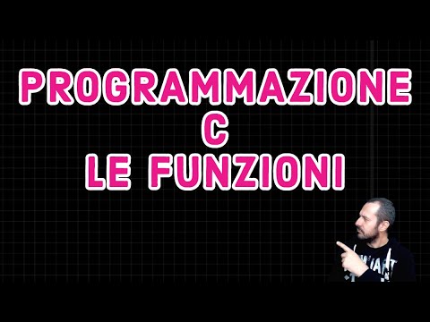 PROGRAMMAZIONE C - LE FUNZIONI (CAPIRE COSA E' UNA FUNZIONE CON ESEMPI SEMPLICI)